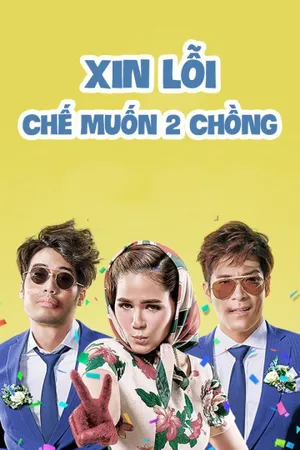 Xin lỗi, chế muốn hai chồng